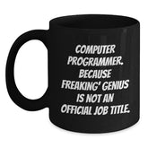 Funny Computer Programmer Coffee Mug Gifts for Men, Unique Black Coffee Mugs for Computer Programmer, 'Computer Programmer. Because Freaking' genius Is Not An Official Job Title.' - Main